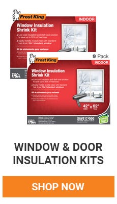 It's time to start getting your house ready for the winter. Help reduce the drafts with window and door insulation kits. Shop Now.