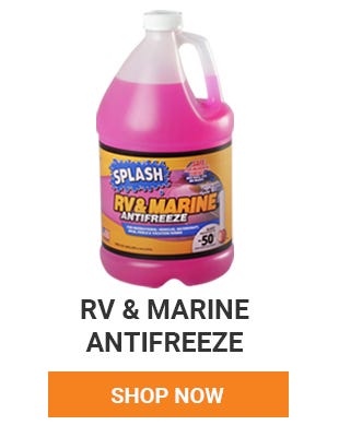 Time to get your RV's and Boats ready for winter. Shop RV and Marine Antifreeze.